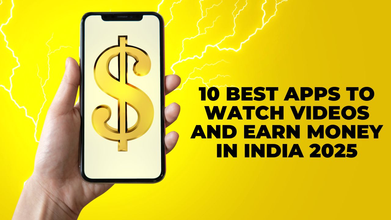 10 Best Apps to Watch Videos and Earn Money in India 2025